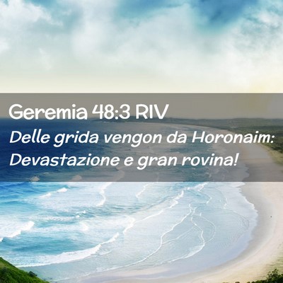 Picture 02 - Geremia 48:3 RIV - Delle grida vengon da Horonaim: Devastazione e - Bible Verse Picture