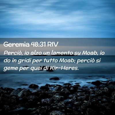 Picture 02 - Geremia 48:31 RIV - Perciò, io alzo un lamento su Moab, io do in - Bible Verse Picture