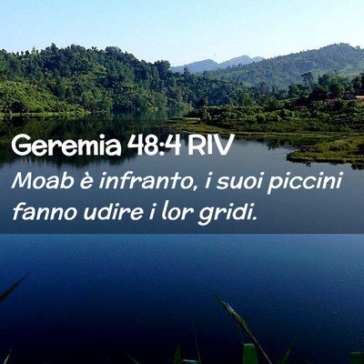 Picture 02 - Geremia 48:4 RIV - Moab è infranto, i suoi piccini fanno udire i - Bible Verse Picture
