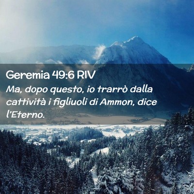 Picture 02 - Geremia 49:6 RIV - Ma, dopo questo, io trarrò dalla cattività i - Bible Verse Picture