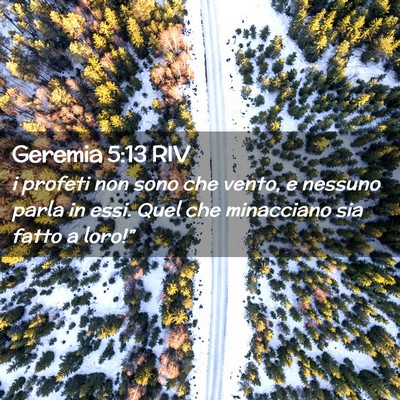 Picture 02 - Geremia 5:13 RIV - i profeti non sono che vento, e nessuno parla in - Bible Verse Picture