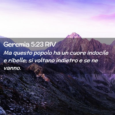 Picture 02 - Geremia 5:23 RIV - Ma questo popolo ha un cuore indocile e ribelle; - Bible Verse Picture