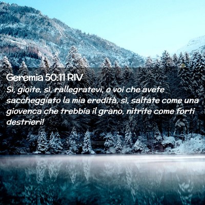 Picture 02 - Geremia 50:11 RIV - Sì, gioite, sì, rallegratevi, o voi che avete - Bible Verse Picture