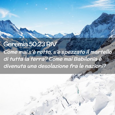 Picture 02 - Geremia 50:23 RIV - Come mai s’è rotto, s’è spezzato il - Bible Verse Picture
