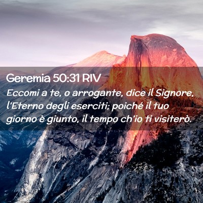 Picture 02 - Geremia 50:31 RIV - Eccomi a te, o arrogante, dice il Signore, - Bible Verse Picture