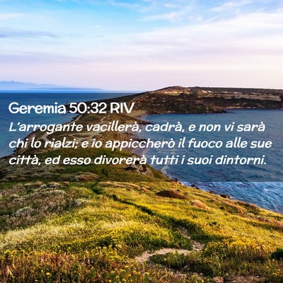 Picture 02 - Geremia 50:32 RIV - L’arrogante vacillerà, cadrà, e non vi sarà - Bible Verse Picture