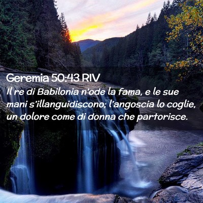 Picture 02 - Geremia 50:43 RIV - Il re di Babilonia n’ode la fama, e le sue mani - Bible Verse Picture