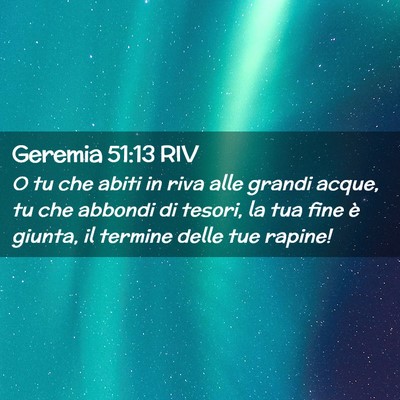 Picture 02 - Geremia 51:13 RIV - O tu che abiti in riva alle grandi acque, tu che - Bible Verse Picture