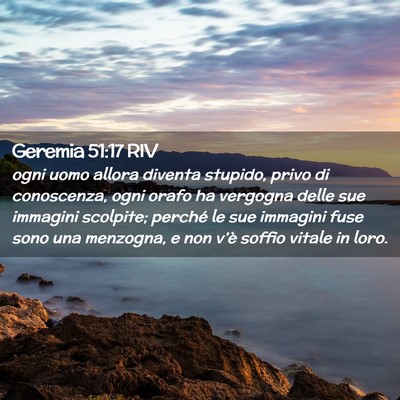 Picture 02 - Geremia 51:17 RIV - ogni uomo allora diventa stupido, privo di - Bible Verse Picture