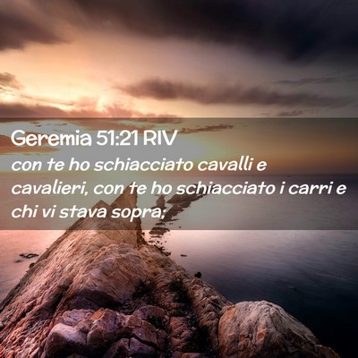 Picture 02 - Geremia 51:21 RIV - con te ho schiacciato cavalli e cavalieri, con te - Bible Verse Picture