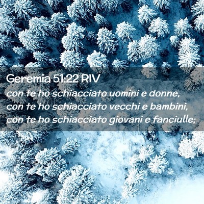 Picture 02 - Geremia 51:22 RIV - con te ho schiacciato uomini e donne, con te ho - Bible Verse Picture