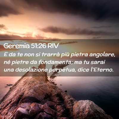 Picture 02 - Geremia 51:26 RIV - E da te non si trarrà più pietra angolare, né - Bible Verse Picture