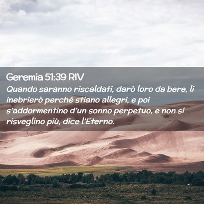 Picture 02 - Geremia 51:39 RIV - Quando saranno riscaldati, darò loro da bere, li - Bible Verse Picture