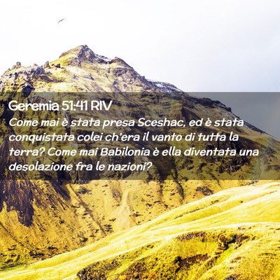 Picture 02 - Geremia 51:41 RIV - Come mai è stata presa Sceshac, ed è stata - Bible Verse Picture