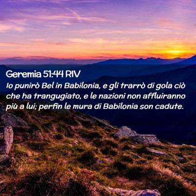 Picture 02 - Geremia 51:44 RIV - Io punirò Bel in Babilonia, e gli trarrò di - Bible Verse Picture