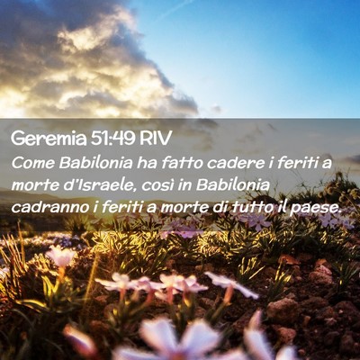 Picture 02 - Geremia 51:49 RIV - Come Babilonia ha fatto cadere i feriti a morte - Bible Verse Picture