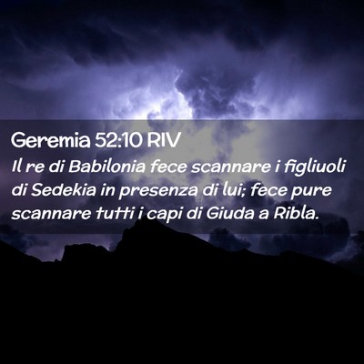 Picture 02 - Geremia 52:10 RIV - Il re di Babilonia fece scannare i figliuoli di - Bible Verse Picture