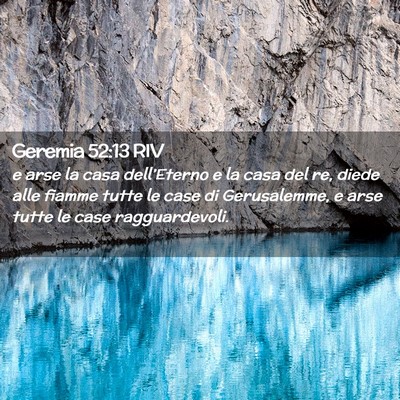 Picture 02 - Geremia 52:13 RIV - e arse la casa dell’Eterno e la casa del re, - Bible Verse Picture