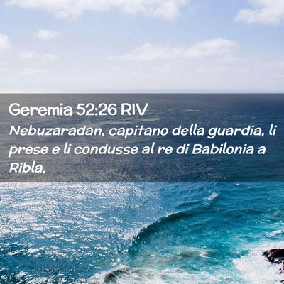 Picture 02 - Geremia 52:26 RIV - Nebuzaradan, capitano della guardia, li prese e - Bible Verse Picture