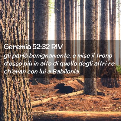 Picture 02 - Geremia 52:32 RIV - gli parlò benignamente, e mise il trono d’esso - Bible Verse Picture