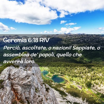 Picture 02 - Geremia 6:18 RIV - Perciò, ascoltate, o nazioni! Sappiate, o - Bible Verse Picture