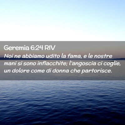 Picture 02 - Geremia 6:24 RIV - Noi ne abbiamo udito la fama, e le nostre mani si - Bible Verse Picture