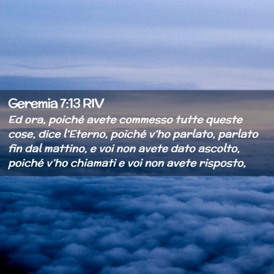 Picture 02 - Geremia 7:13 RIV - Ed ora, poiché avete commesso tutte queste cose, - Bible Verse Picture