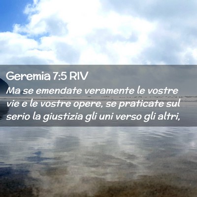 Picture 02 - Geremia 7:5 RIV - Ma se emendate veramente le vostre vie e le - Bible Verse Picture