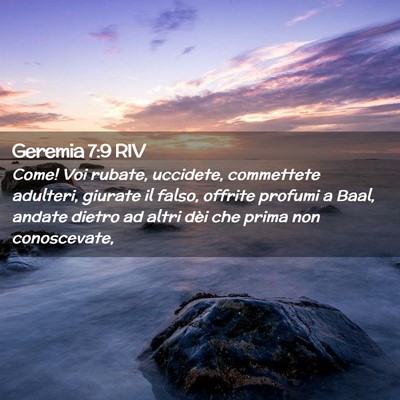 Picture 02 - Geremia 7:9 RIV - Come! Voi rubate, uccidete, commettete adulteri, - Bible Verse Picture