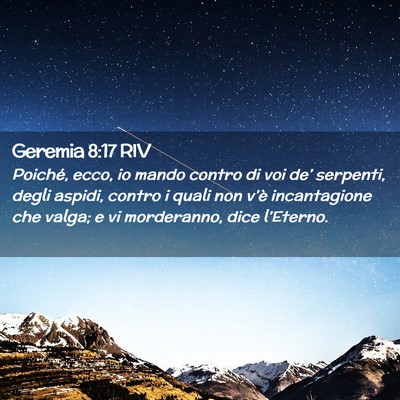 Picture 02 - Geremia 8:17 RIV - Poiché, ecco, io mando contro di voi de’ - Bible Verse Picture
