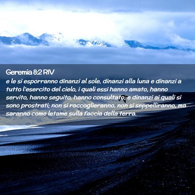 Picture 02 - Geremia 8:2 RIV - e le si esporranno dinanzi al sole, dinanzi alla - Bible Verse Picture