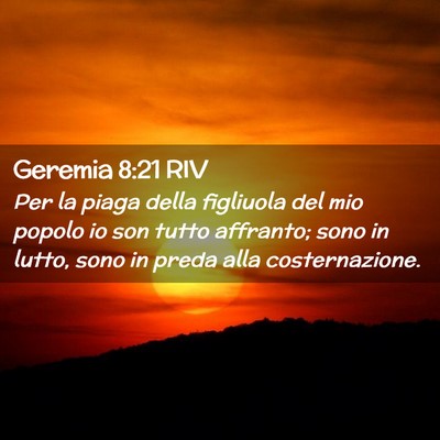 Picture 02 - Geremia 8:21 RIV - Per la piaga della figliuola del mio popolo io - Bible Verse Picture
