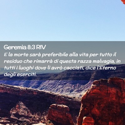 Picture 02 - Geremia 8:3 RIV - E la morte sarà preferibile alla vita per tutto - Bible Verse Picture