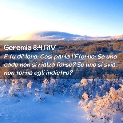 Picture 02 - Geremia 8:4 RIV - E tu di’ loro: Così parla l’Eterno: Se uno - Bible Verse Picture