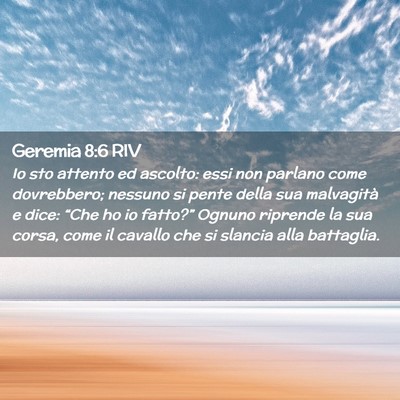 Picture 02 - Geremia 8:6 RIV - Io sto attento ed ascolto: essi non parlano come - Bible Verse Picture