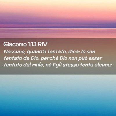 Picture 02 - Giacomo 1:13 RIV - Nessuno, quand’è tentato, dica: Io son tentato - Bible Verse Picture
