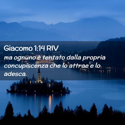 Picture 02 - Giacomo 1:14 RIV - ma ognuno è tentato dalla propria concupiscenza - Bible Verse Picture