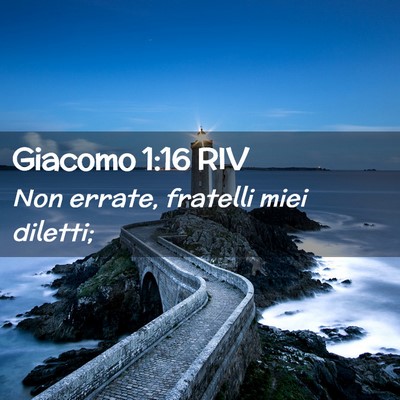 Picture 02 - Giacomo 1:16 RIV - Non errate, fratelli miei - Bible Verse Picture