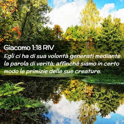 Picture 02 - Giacomo 1:18 RIV - Egli ci ha di sua volontà generati mediante la - Bible Verse Picture