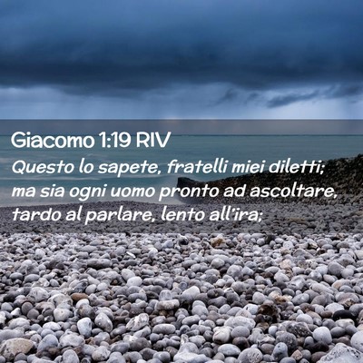 Picture 02 - Giacomo 1:19 RIV - Questo lo sapete, fratelli miei diletti; ma sia - Bible Verse Picture