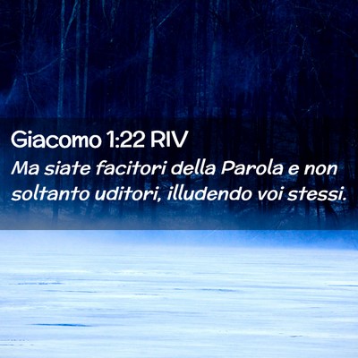 Picture 02 - Giacomo 1:22 RIV - Ma siate facitori della Parola e non soltanto - Bible Verse Picture