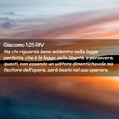 Picture 02 - Giacomo 1:25 RIV - Ma chi riguarda bene addentro nella legge - Bible Verse Picture
