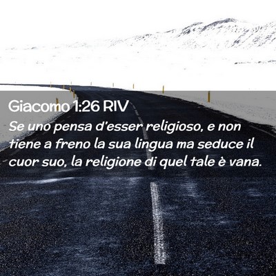Picture 02 - Giacomo 1:26 RIV - Se uno pensa d’esser religioso, e non tiene a - Bible Verse Picture