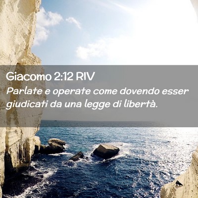 Picture 02 - Giacomo 2:12 RIV - Parlate e operate come dovendo esser giudicati da - Bible Verse Picture