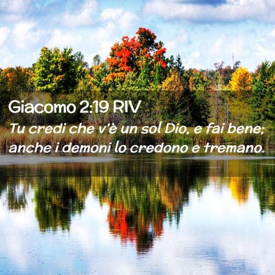 Picture 02 - Giacomo 2:19 RIV - Tu credi che v’è un sol Dio, e fai bene; anche - Bible Verse Picture