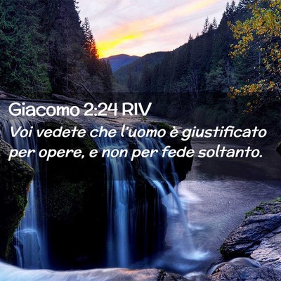 Picture 02 - Giacomo 2:24 RIV - Voi vedete che l’uomo è giustificato per - Bible Verse Picture