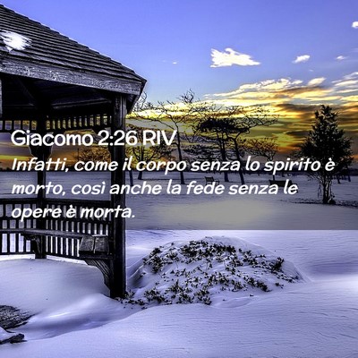 Picture 02 - Giacomo 2:26 RIV - Infatti, come il corpo senza lo spirito è morto, - Bible Verse Picture