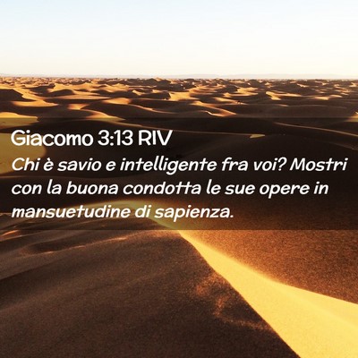 Picture 02 - Giacomo 3:13 RIV - Chi è savio e intelligente fra voi? Mostri con - Bible Verse Picture