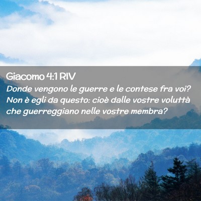 Picture 02 - Giacomo 4:1 RIV - Donde vengono le guerre e le contese fra voi? Non - Bible Verse Picture