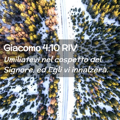 Picture 02 - Giacomo 4:10 RIV - Umiliatevi nel cospetto del Signore, ed Egli vi - Bible Verse Picture